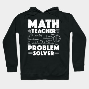 Problem Solver Math Teacher Back To School Teachers Teaching Hoodie